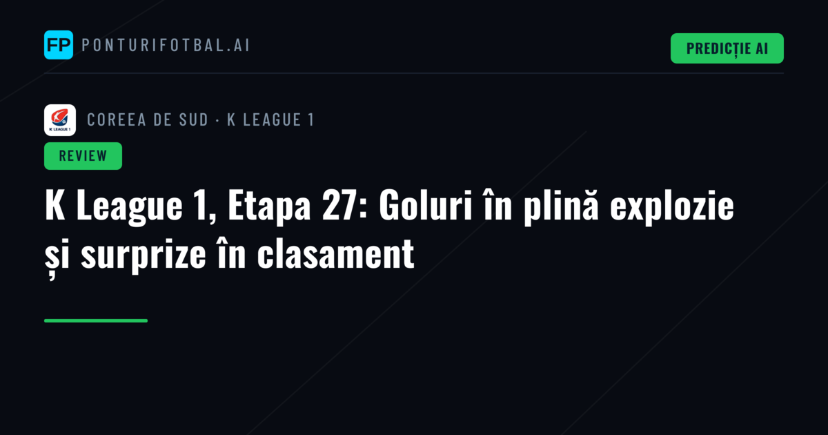 K League 1, Etapa 27: Goluri în plină explozie și surprize în clasament
