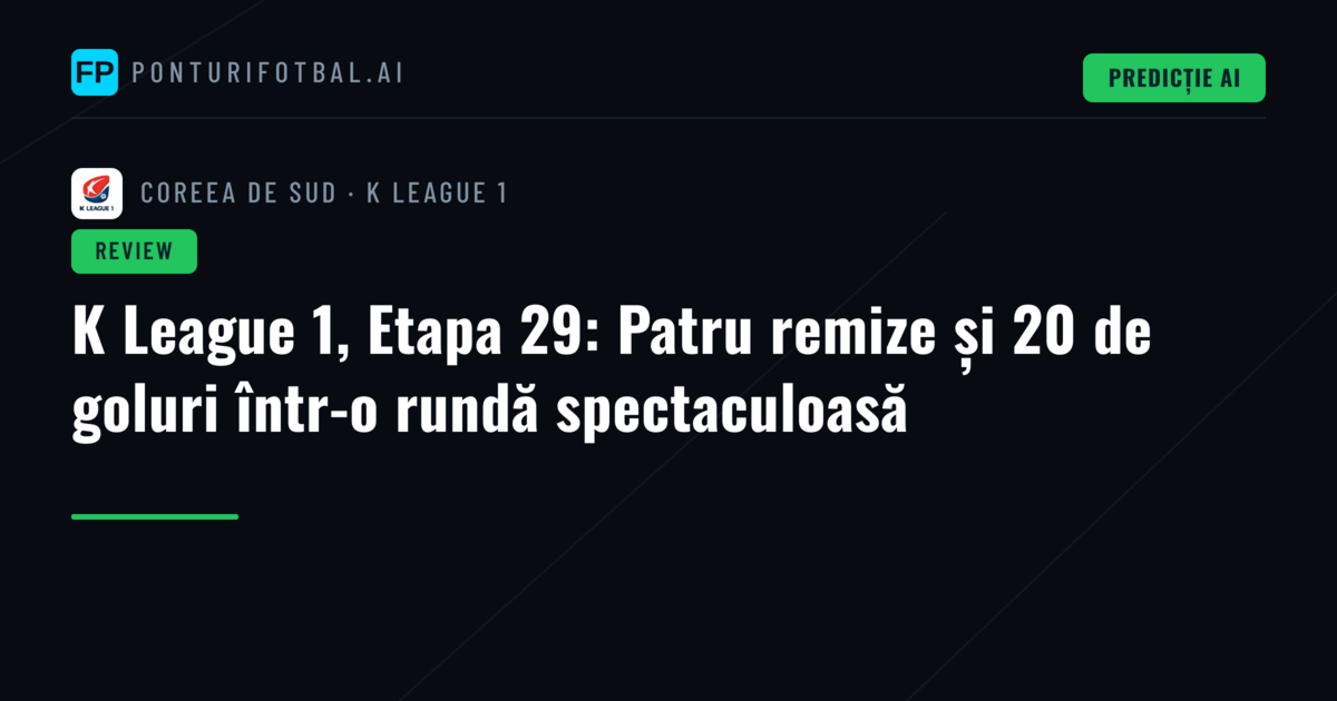 K League 1, Etapa 29: Patru remize și 20 de goluri într-o rundă spectaculoasă