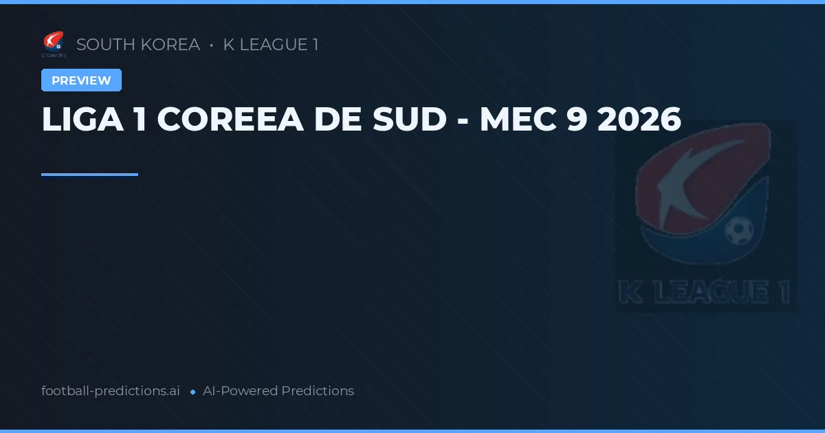 LIGA 1 COREEA DE SUD - MEC 9 2026