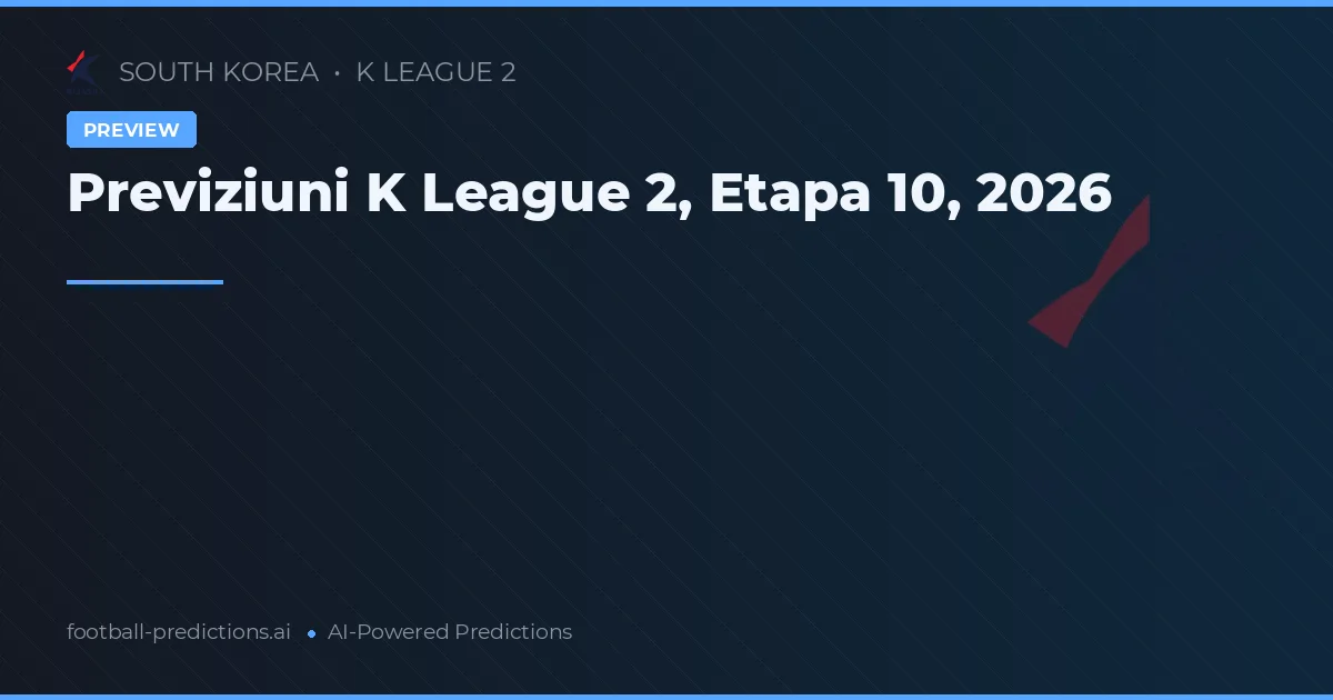 Previziuni K League 2, Etapa 10, 2026