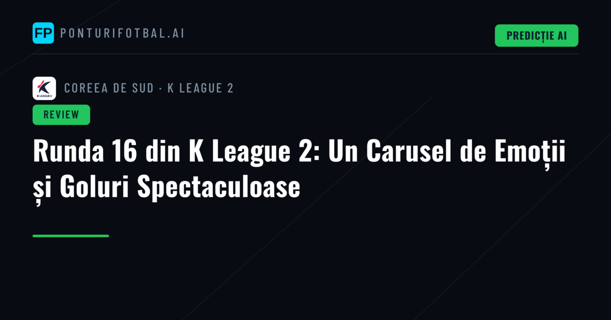 Runda 16 din K League 2: Un Carusel de Emoții și Goluri Spectaculoase