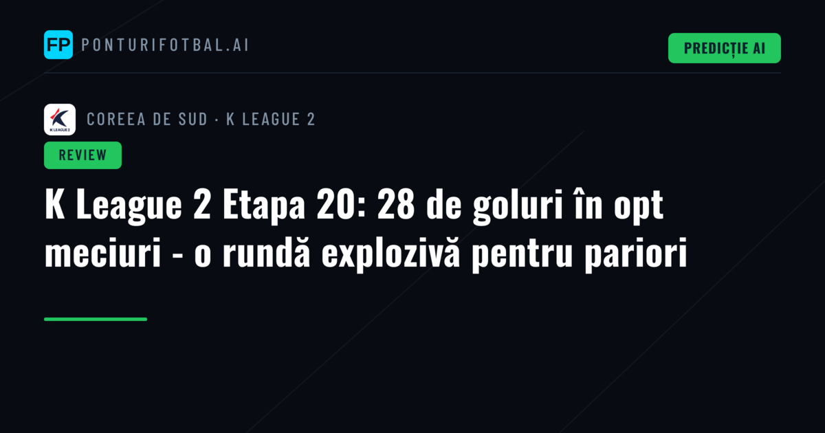 K League 2 Etapa 20: 28 de goluri în opt meciuri - o rundă explozivă pentru pariori