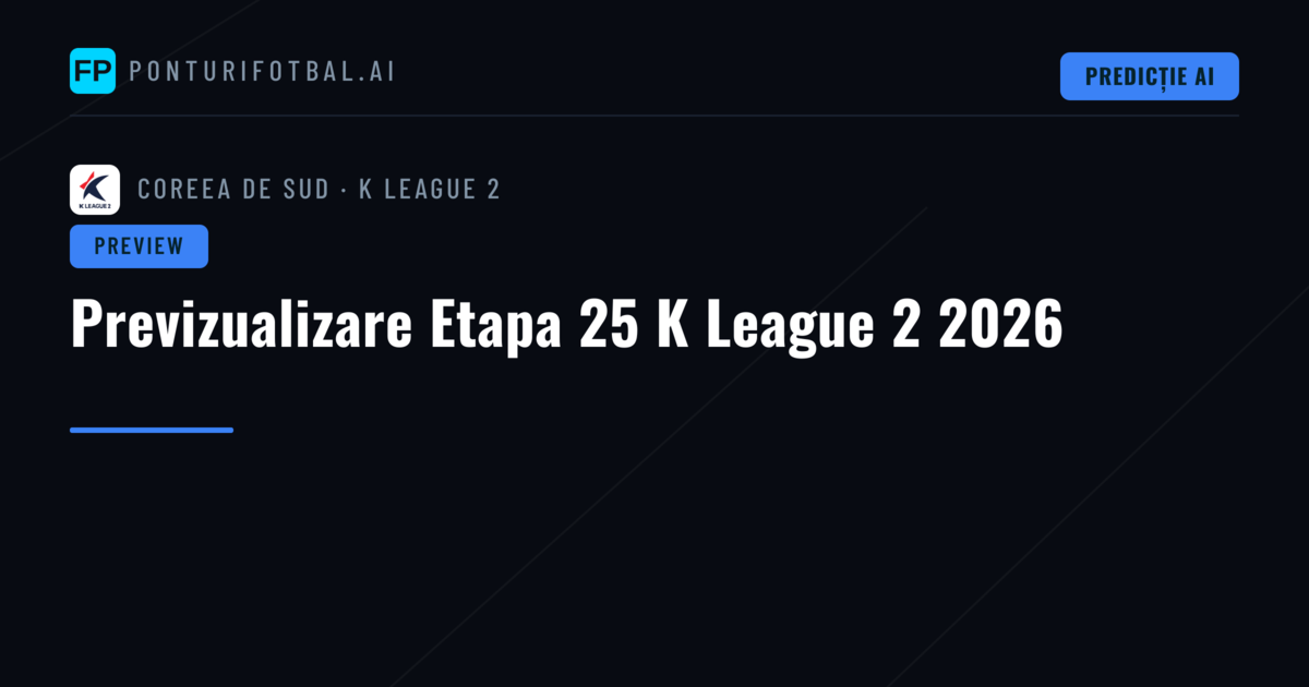 Previzualizare Etapa 25 K League 2 2026