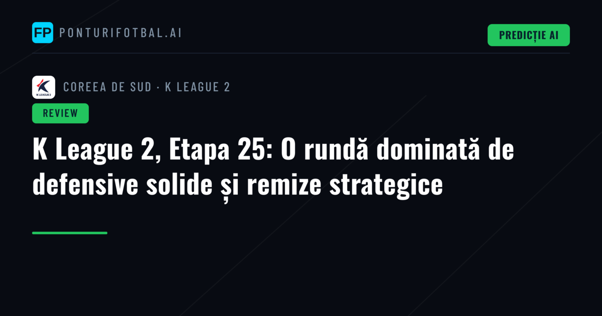 K League 2, Etapa 25: O rundă dominată de defensive solide și remize strategice