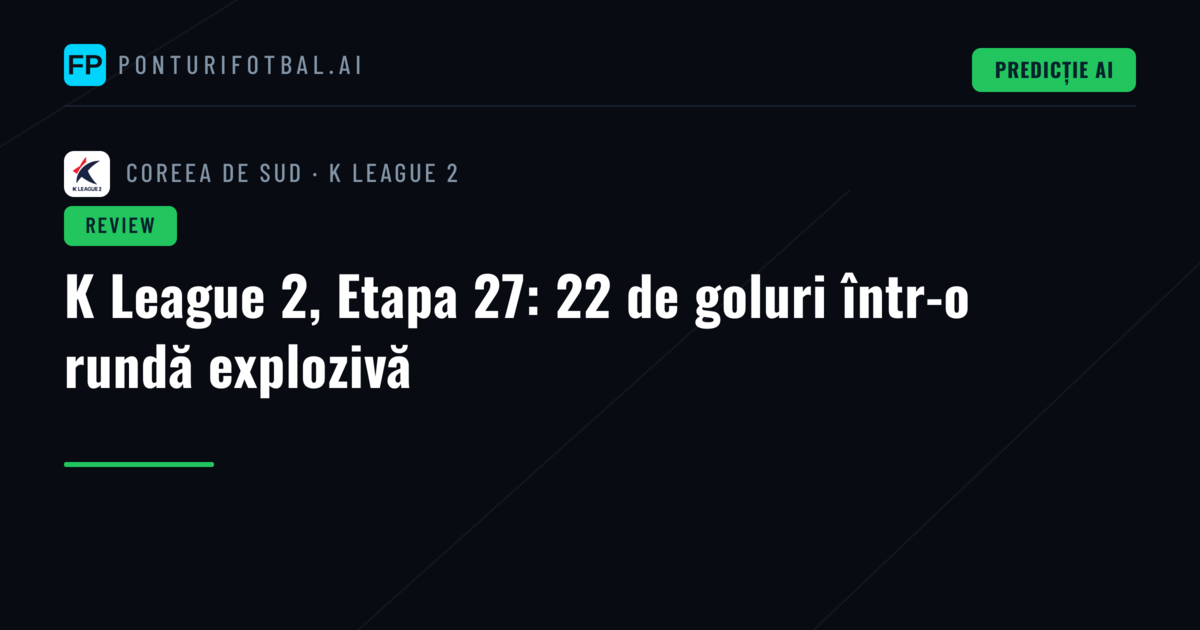 K League 2, Etapa 27: 22 de goluri într-o rundă explozivă