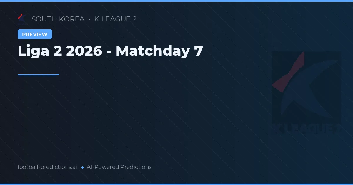 Liga 2 2026 - Matchday 7