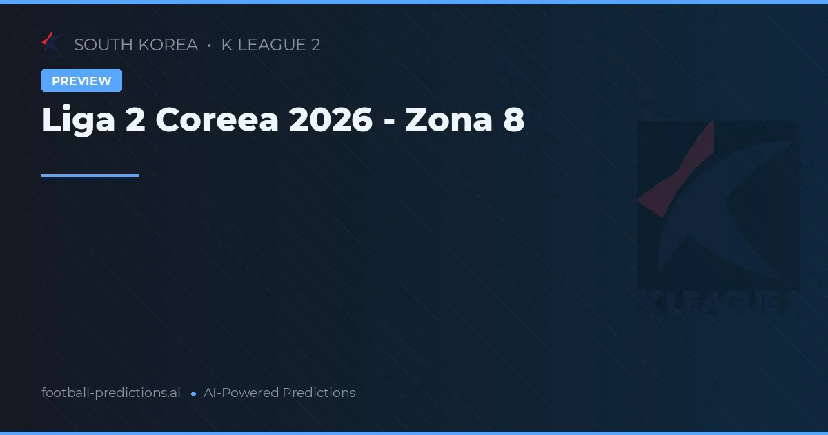 Liga 2 Coreea 2026 - Zona 8