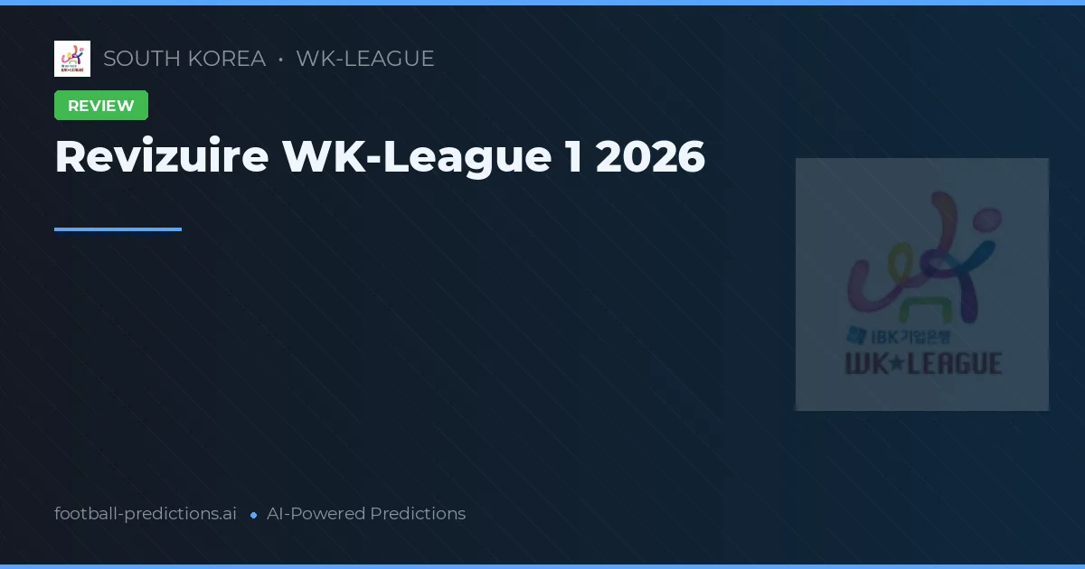 Revizuire WK-League 1 2026
