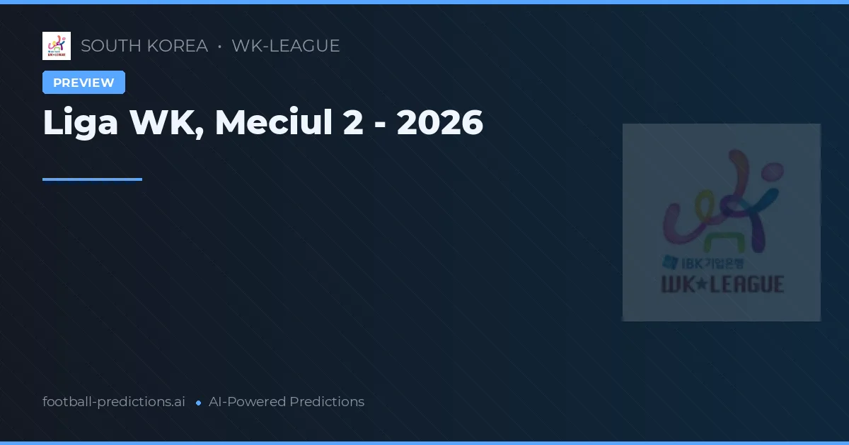 Liga WK, Meciul 2 - 2026