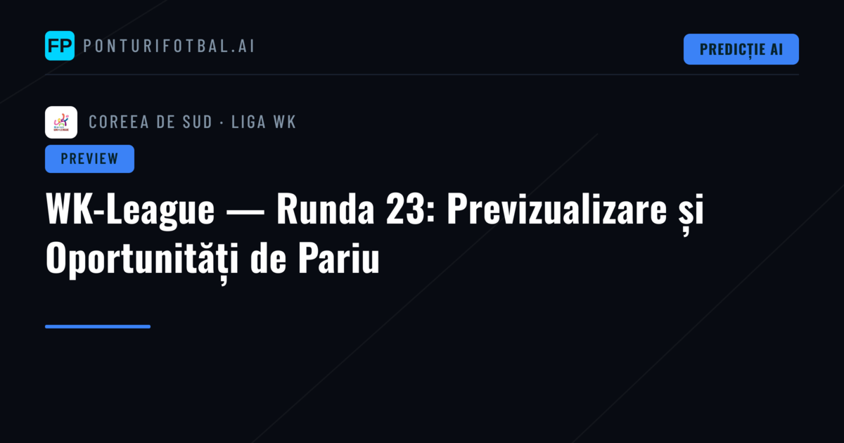 WK-League — Runda 23: Previzualizare și Oportunități de Pariu