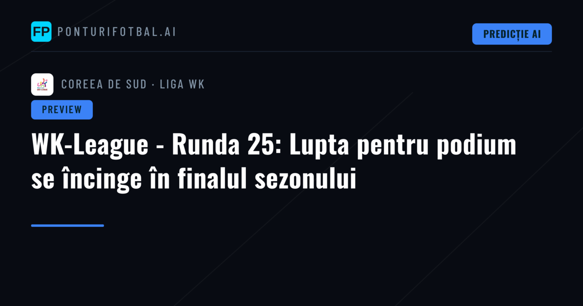 WK-League - Runda 25: Lupta pentru podium se încinge în finalul sezonului