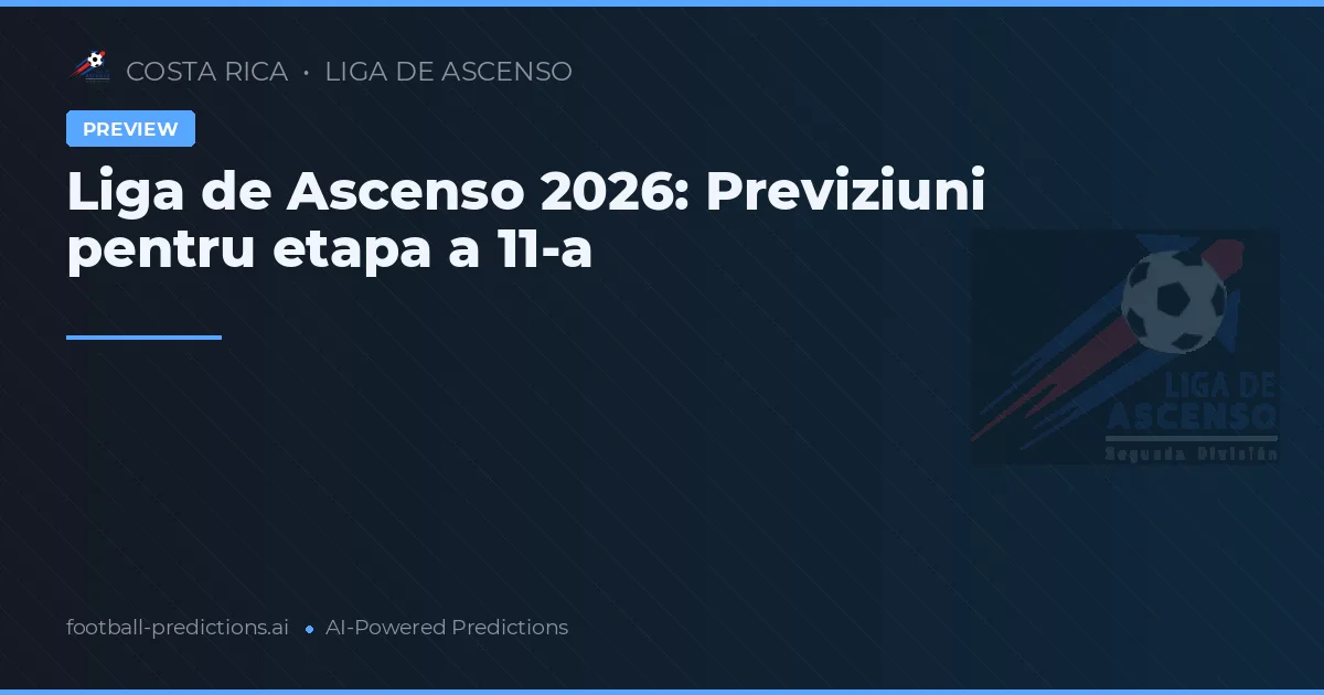 Liga de Ascenso 2026: Previziuni pentru etapa a 11-a
