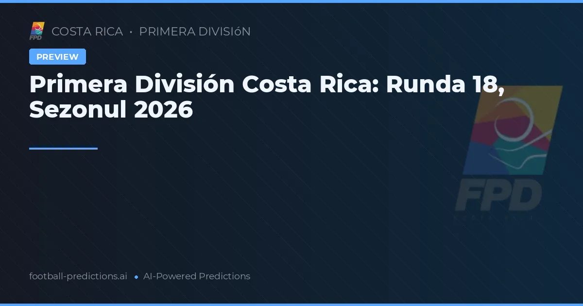 Primera División Costa Rica: Runda 18, Sezonul 2026