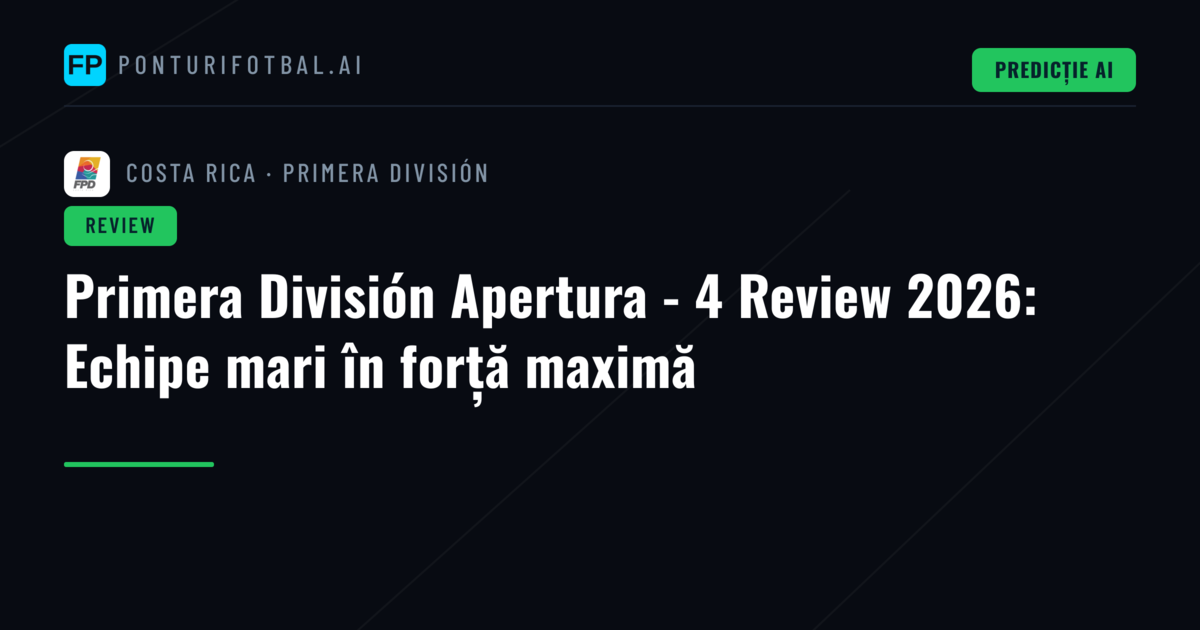 Primera División Apertura - 4 Review 2026: Echipe mari în forță maximă