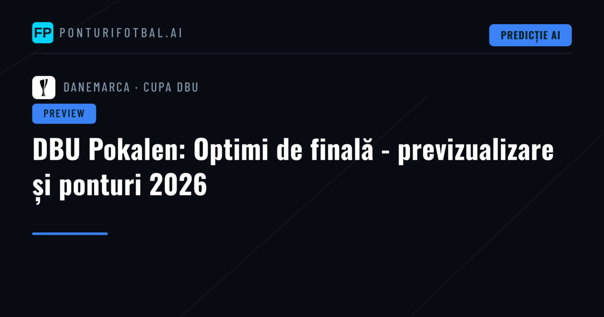 DBU Pokalen: Optimi de finală - previzualizare și ponturi 2026