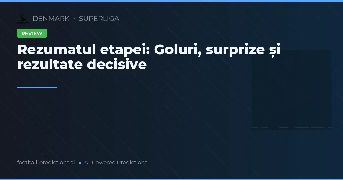 Rezumatul etapei: Goluri, surprize și rezultate decisive