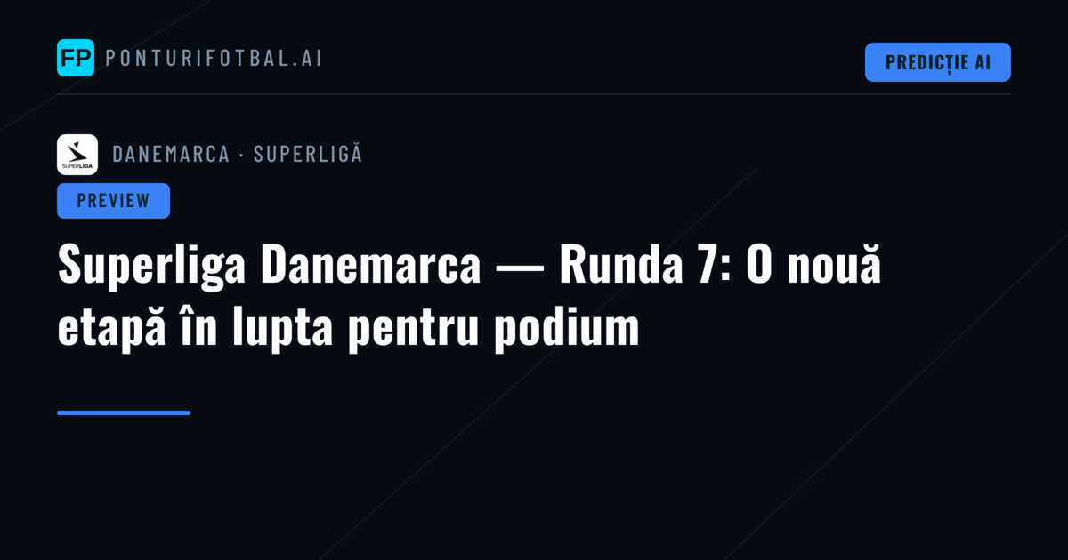 Superliga Danemarca — Runda 7: O nouă etapă în lupta pentru podium