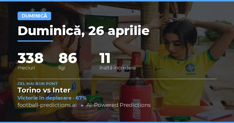 Predicții pentru meciurile de duminică, 26 aprilie 2026