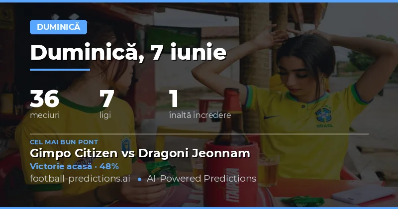 Zi de duminică plină de fotbal: 36 de meciuri analizate pentru 7 iunie 2026