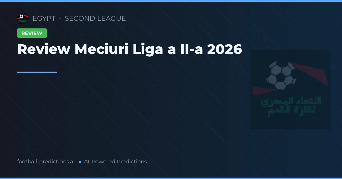 Review Meciuri Liga a II-a 2026