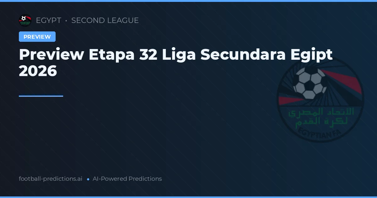 Preview Etapa 32 Liga Secundara Egipt 2026