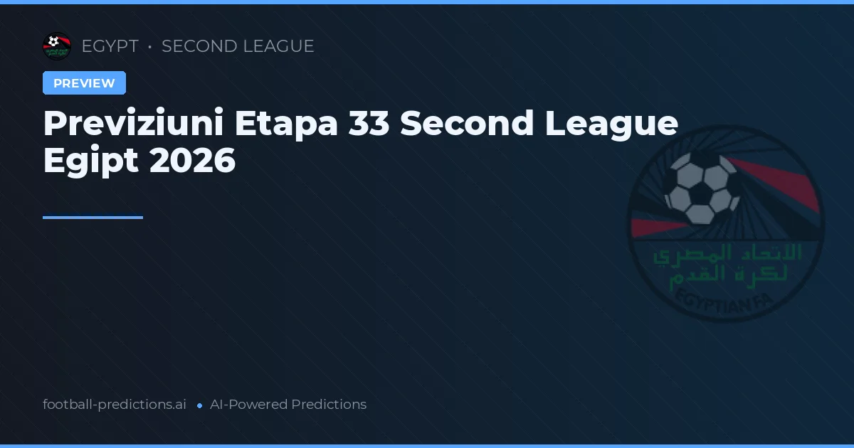 Previziuni Etapa 33 Second League Egipt 2026