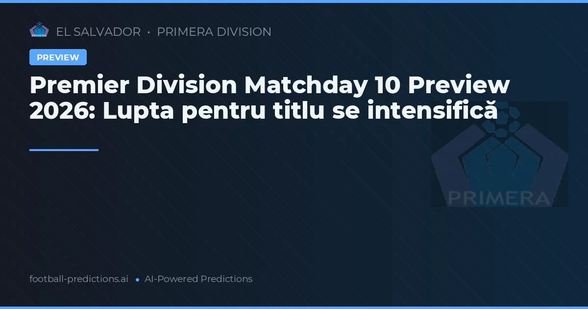 Premier Division Matchday 10 Preview 2026: Lupta pentru titlu se intensifică