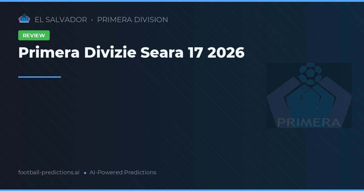 Primera Divizie Seara 17 2026