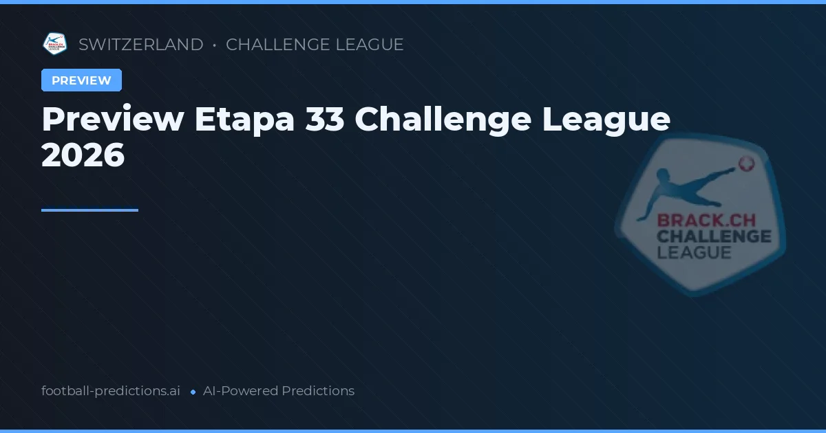 Preview Etapa 33 Challenge League 2026