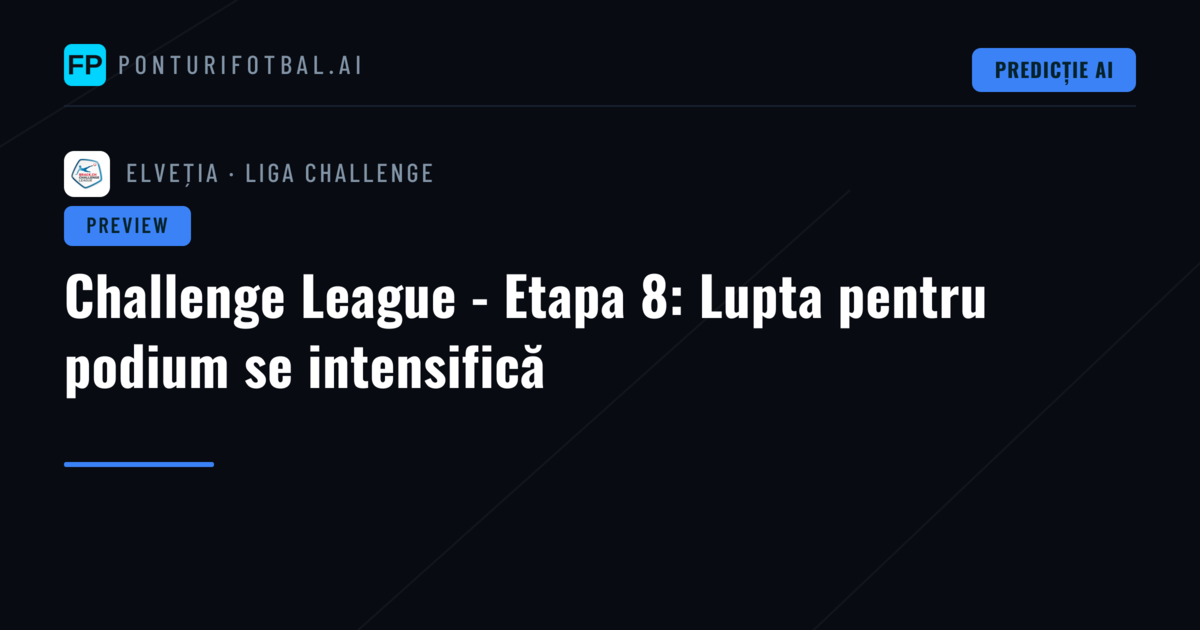 Challenge League - Etapa 8: Lupta pentru podium se intensifică