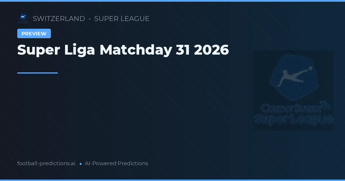 Super Liga Matchday 31 2026