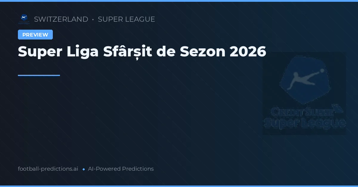 Super Liga Sfârșit de Sezon 2026