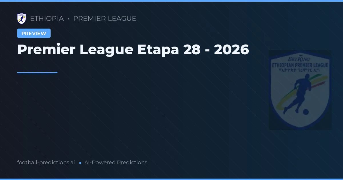 Premier League Etapa 28 - 2026
