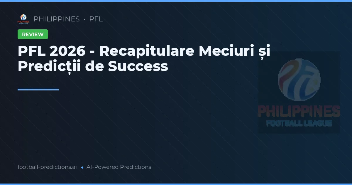 PFL 2026 - Recapitulare Meciuri și Predicții de Success