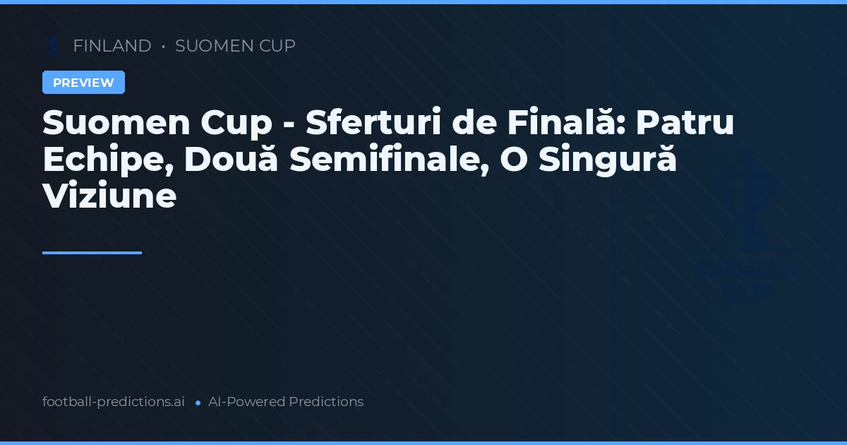 Suomen Cup - Sferturi de Finală: Patru Echipe, Două Semifinale, O Singură Viziune