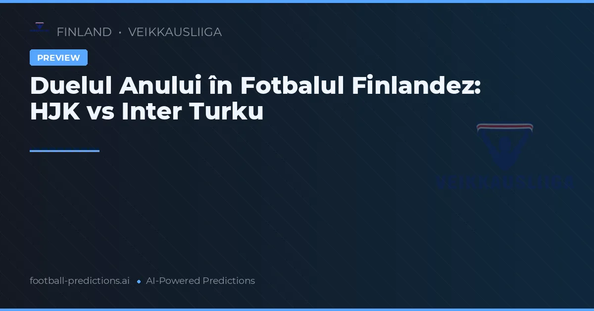 Duelul Anului în Fotbalul Finlandez: HJK vs Inter Turku