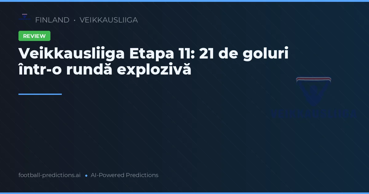 Veikkausliiga Etapa 11: 21 de goluri într-o rundă explozivă