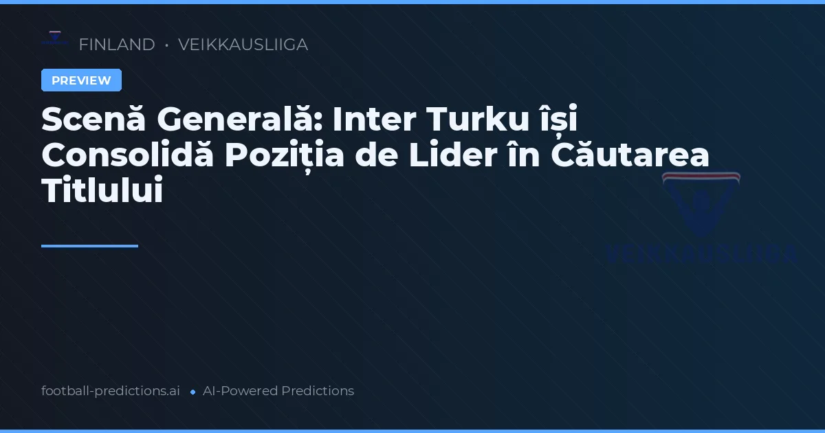 Scenă Generală: Inter Turku își Consolidă Poziția de Lider în Căutarea Titlului