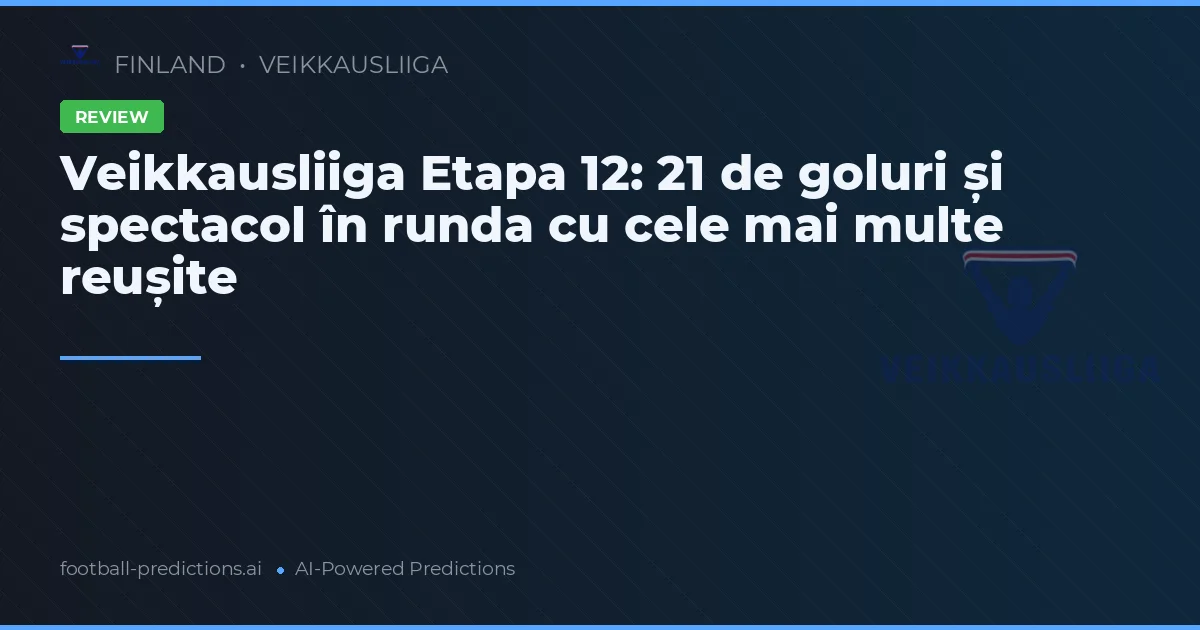 Veikkausliiga Etapa 12: 21 de goluri și spectacol în runda cu cele mai multe reușite