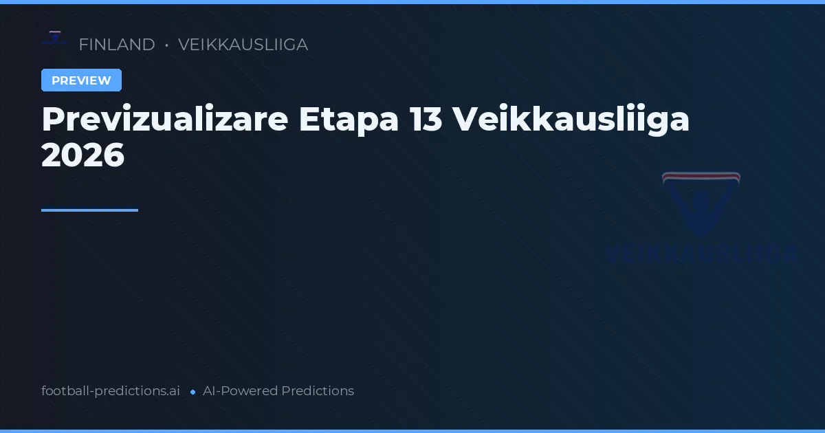 Previzualizare Etapa 13 Veikkausliiga 2026
