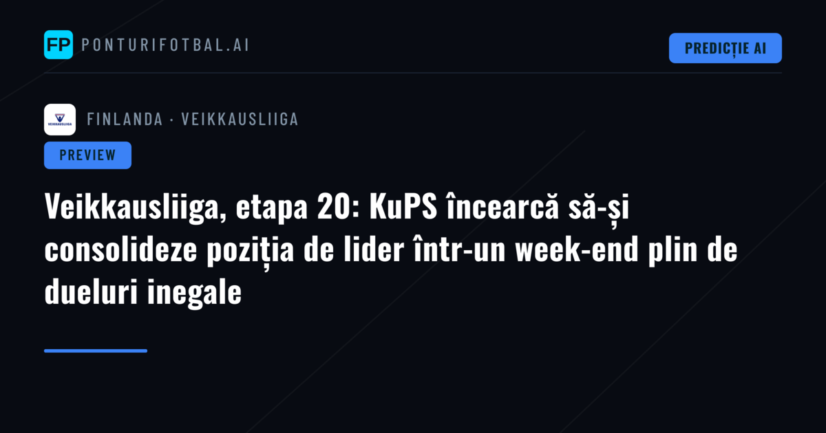 Veikkausliiga, etapa 20: KuPS încearcă să-și consolideze poziția de lider într-un week-end plin de dueluri inegale