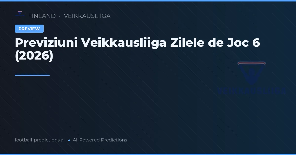 Previziuni Veikkausliiga Zilele de Joc 6 (2026)