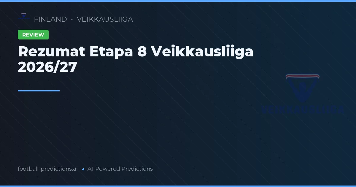 Rezumat Etapa 8 Veikkausliiga 2026/27