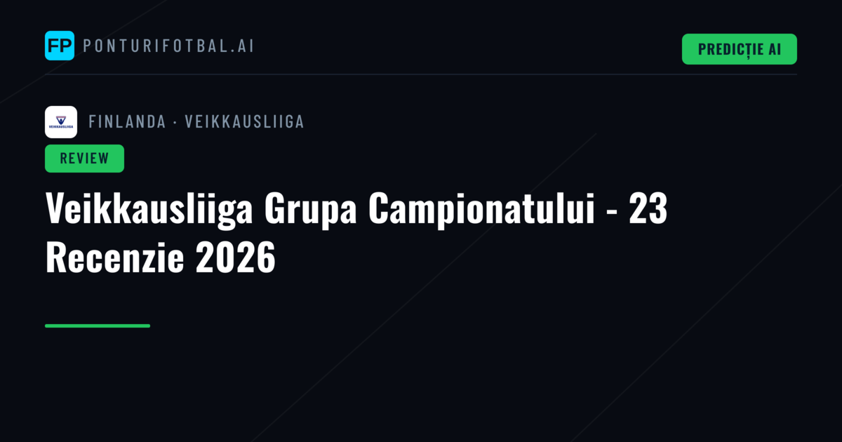 Veikkausliiga Grupa Campionatului - 23 Recenzie 2026