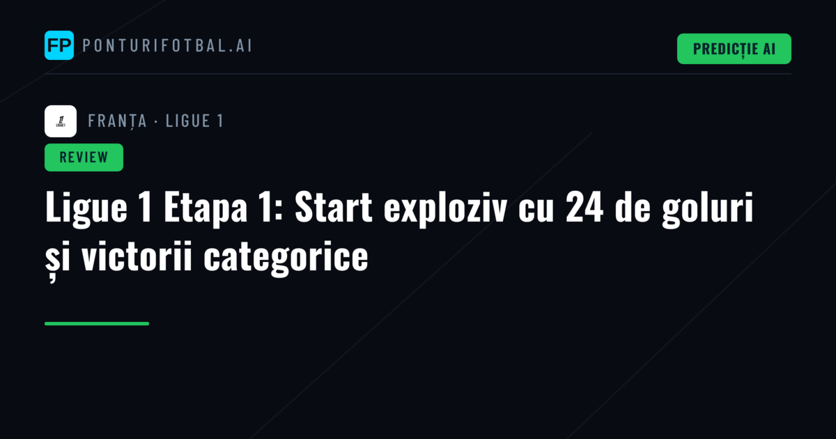 Ligue 1 Etapa 1: Start exploziv cu 24 de goluri și victorii categorice