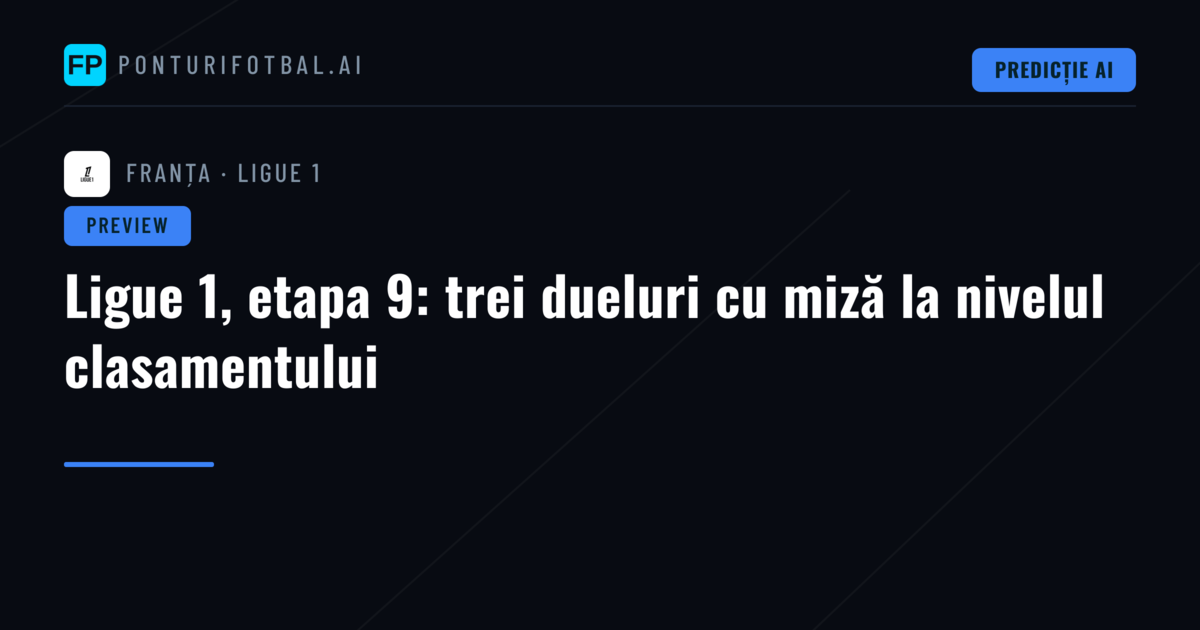 Ligue 1, etapa 9: trei dueluri cu miză la nivelul clasamentului
