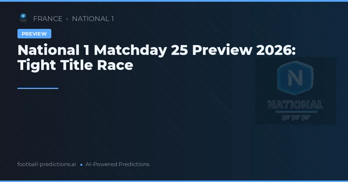 National 1 Matchday 25 Preview 2026: Tight Title Race
