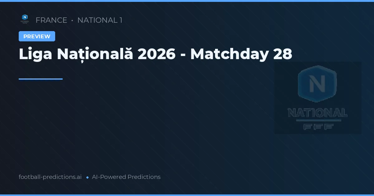 Liga Națională 2026 - Matchday 28