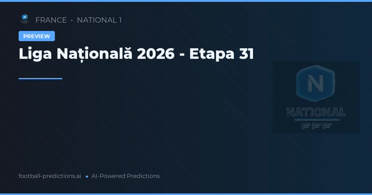 Liga Națională 2026 - Etapa 31