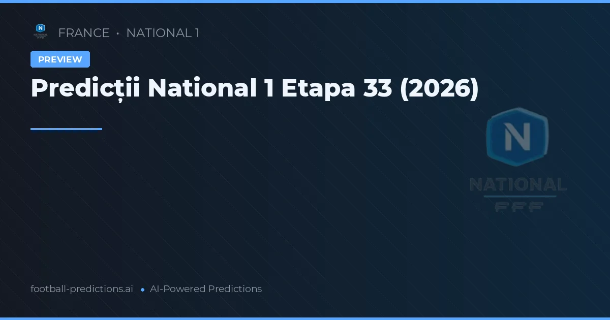 Predicții National 1 Etapa 33 (2026)